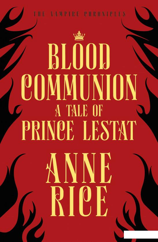 

Blood Communion. A Tale of Prince Lestat (1113390)