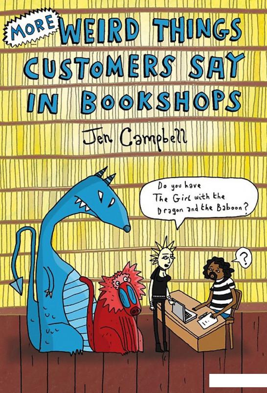

More Weird Things Customers Say in Bookshops (1061902)