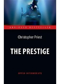 

The Prestige / Престиж. Адаптированная книга для чтения на англ. языке. Upper-Intermediate. 91314