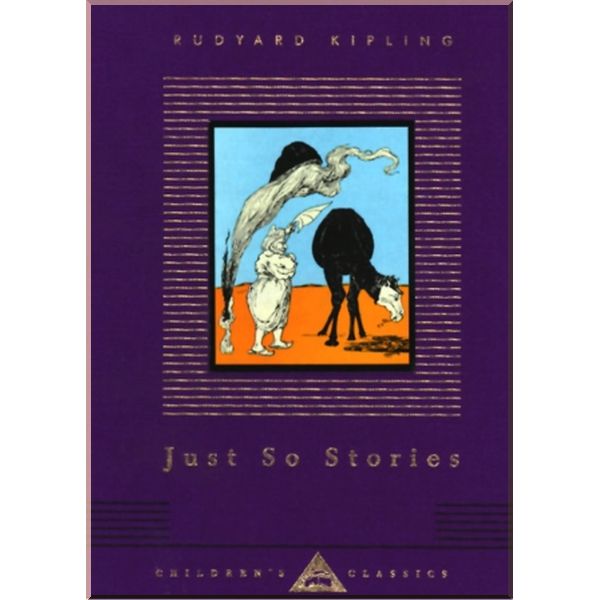 

Everyman’s Library Just So Stories. Rudyard Kipling . ISBN:9781857159066