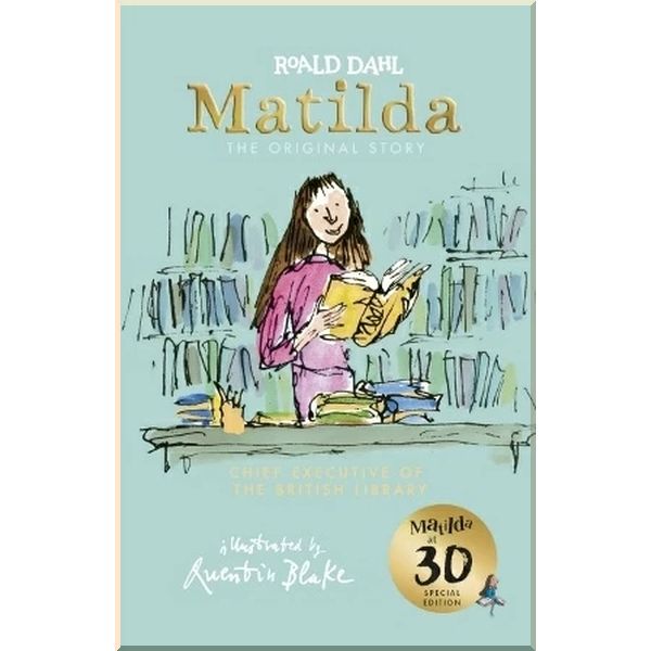 

Matilda (Matilda at 30: Chief Executive of the British Library Special Edition). Quentin Blake Roald Dahl. ISBN:9780241378694
