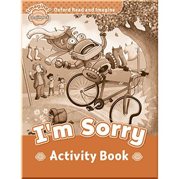 

Детская рабочая тетрадь I'm Sorry Activity Book. Paul Shipton. ISBN:9780194722155