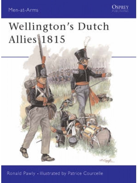 

Wellington's Dutch Allies 1815. Men-at-Arms, No. 371