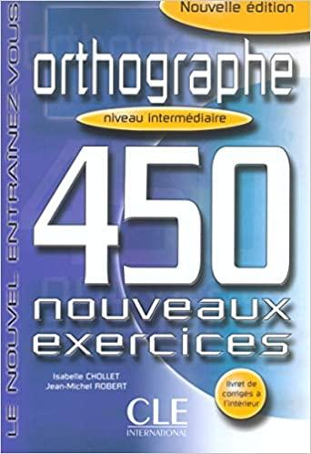 

Книга 450 nouveaux exercices Orthographe Niveau Intermediaire Livre + corriges ISBN 9782090335941