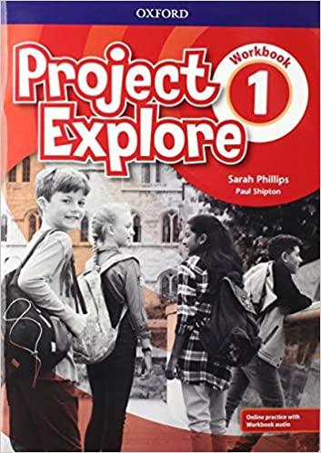 

Рабочая тетрадь Project Explore 1 Workbook with Online Practice Paul Shipton, Sarah Phillips ISBN 9780194256261