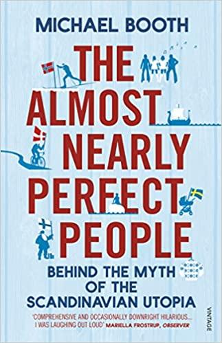 

Книга The Almost Nearly Perfect People: Behind the Myth of the Scandinavian Utopia Michael Booth ISBN 9780099546078