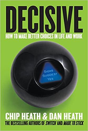 

Книга Decisive: How to Make Better Decisions Chip Heath, Dan Heath ISBN 9781847940865