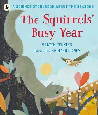 

Книга The Squirrels’ Busy Year: A Science Storybook about the Seasons Martin Jenkins, Richard Jones ISBN 9781406382525