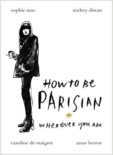 

Книга How To Be Parisian Wherever You Are Anne Berest, Audrey Diwan, Caroline de Maigret ISBN 9780091958091