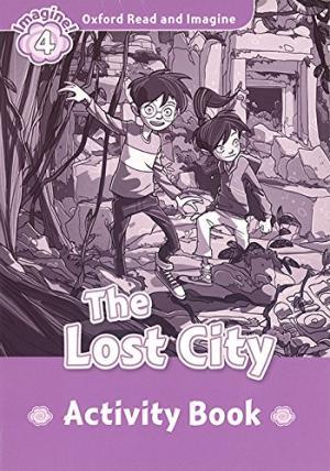 

Рабочая тетрадь Oxford Read and Imagine 4 The Lost City Activity Book ISBN 9780194723398