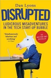 

Книга Disrupted: Ludicrous Misadventures into the Tech Start-Up Bubble Lyons, D ISBN 9781786491022