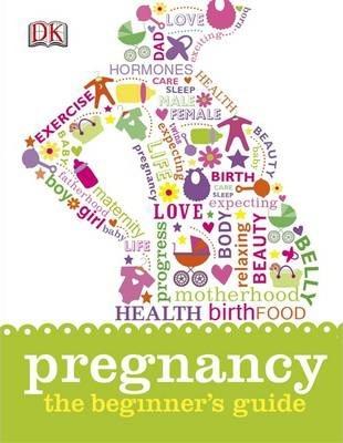 

Книга Pregnancy the Beginners Guide Dorling Kindersley ISBN 9781409338710
