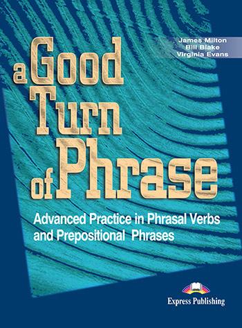 

Учебник A Good Turn of Phrase (Phrasal) Students Book ISBN 9781842168486