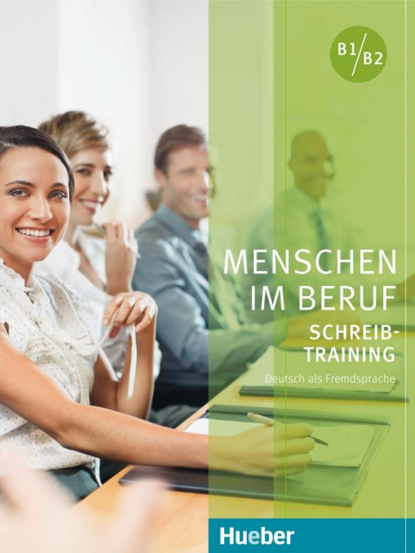 

Menschen im Beruf - Schreibtraining Kursbuch