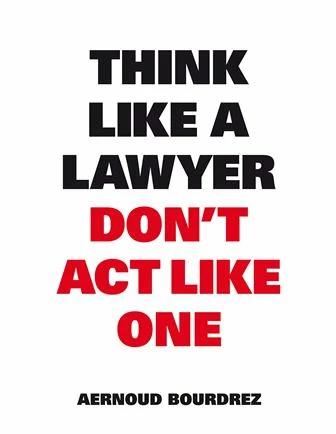 

Книга Think Like a Lawyer, Dont Act Like One Aernoud Bourdrez ISBN 9789063693077