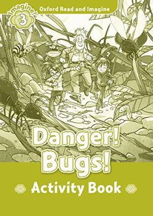 

Рабочая тетрадь Oxford Read and Imagine 3 Danger! Bugs! Activity Book ISBN 9780194723053