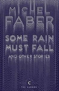 

Книга Some Rain Must Fall and Other Stories Faber, M ISBN 9781782117162