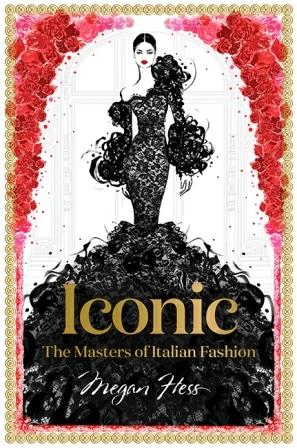 

Книга Iconic: The Masters of Italian Fashion Megan Hess ISBN 9781743794371