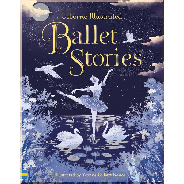 

Usborne Illustrated ballet stories. Anne Yvonne Gilbert. ISBN:9781474922050