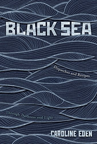 

Black Sea. Dispatches and Recipes
