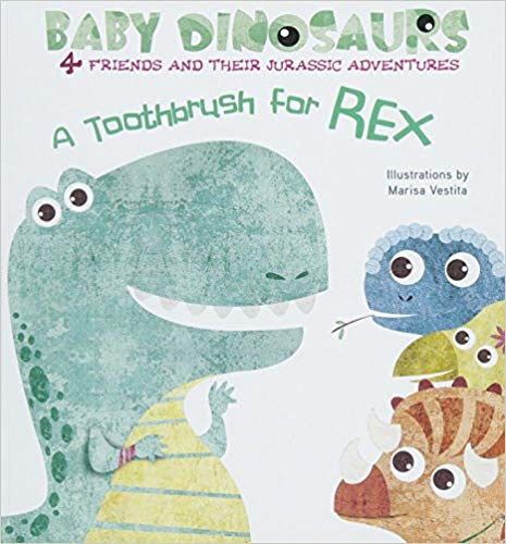 

A Toothbrush for Rex: 4 Friends and Their Jurassic Adventures. Board book