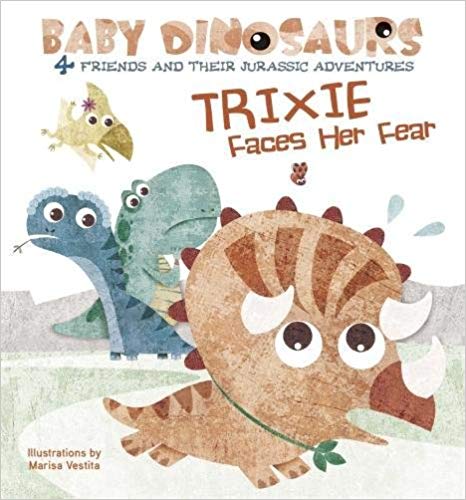 

Trixie Faces Her Fear: 4 Friends and Their Jurassic Adventures. Board book