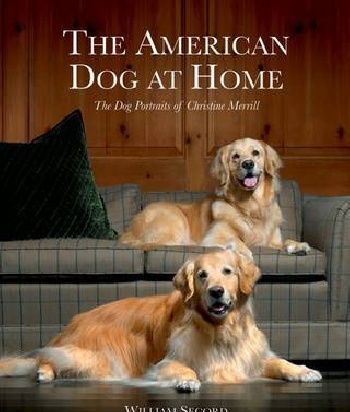 

The american dog at home: the dog portraits of christine merrill