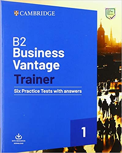 

B2 Business Vantage Trainer 1. Six Practice Tests with Answers and Resources Download
