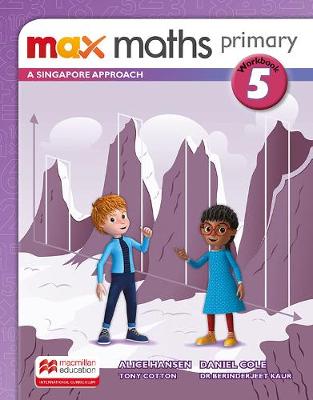 

Max Maths Primary. A Singapore Approach. Workbook 5