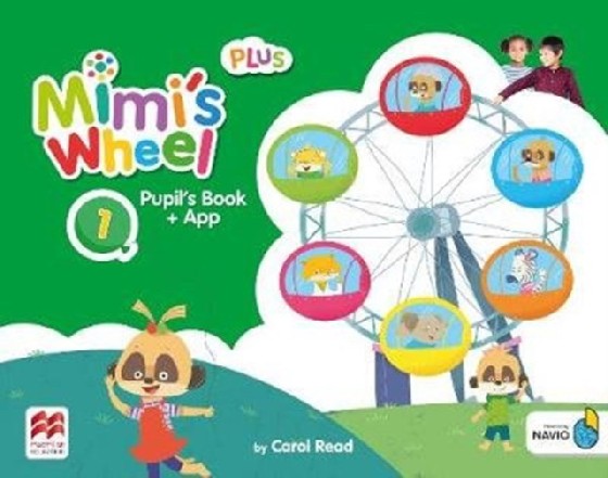

Mimi`s Wheel 1. Pupil`s Book Plus with Navio App