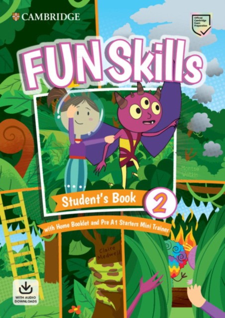 

Fun Skills 2. Student`s Book with Home Booklet and Mini Trainer with Downloadable Audio