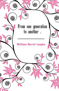 

From one generation to another (Книга по Требованию)