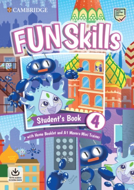 

Fun Skills 4. Student`s Book with Home Booklet and Mini Trainer with Downloadable Audio