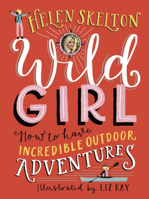 

Wild Girl. How to Have Incredible Outdoor Adventures
