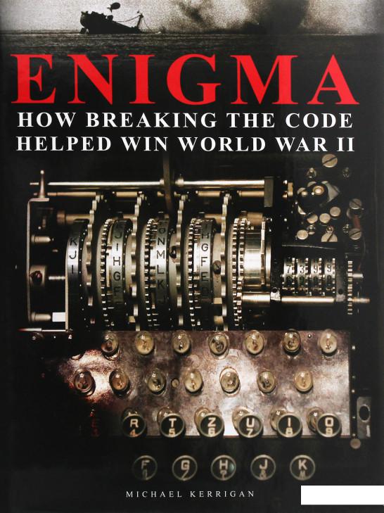 

Enigma. How Breaking the Code Helped Win World War II (1201584)