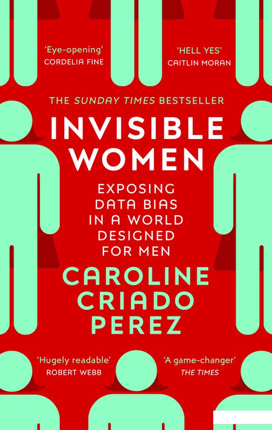 

Invisible Women : Exposing Data Bias in a World Designed for Men (1113052)