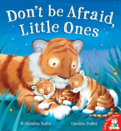 

Книга на английском языке Don't Be Afraid, Little Ones от автора M. Christina Butler, Caroline Pedler и издательства Little Tiger Press из Великобритании