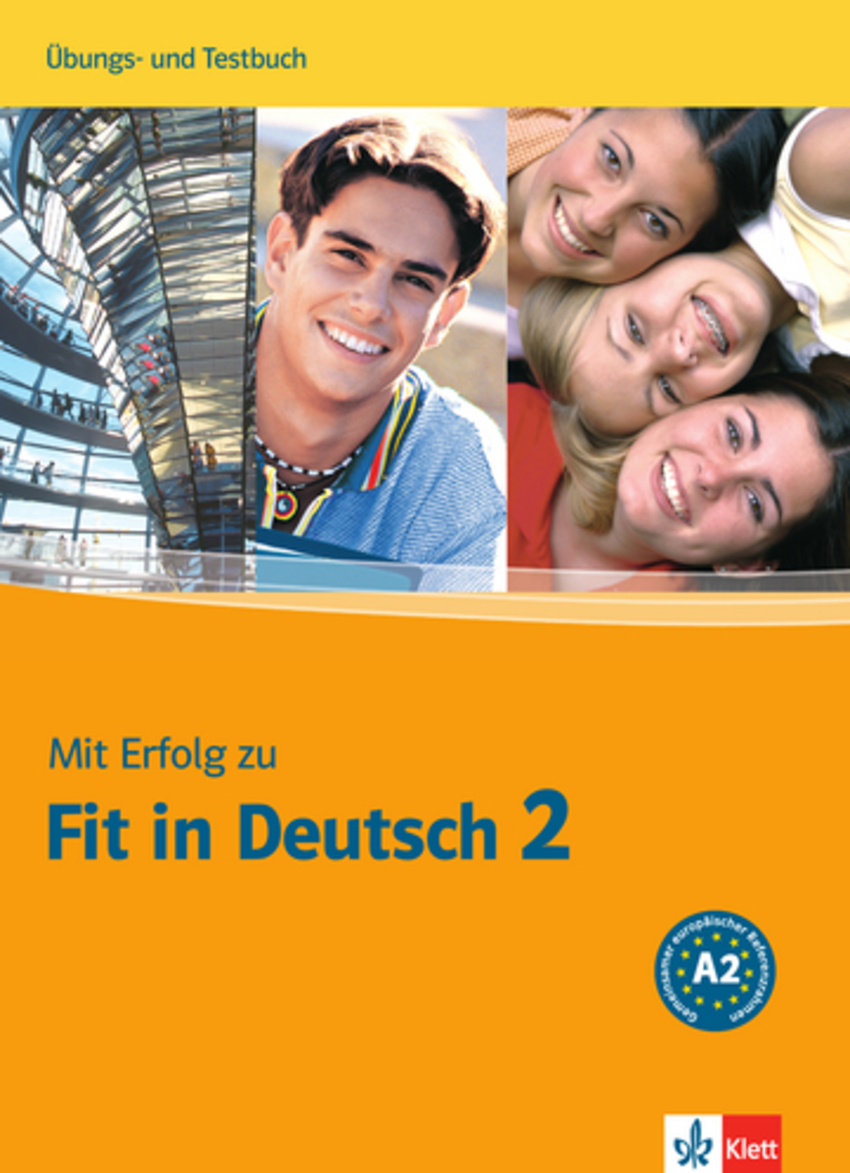 

Mit Erfolg zu Fit in Deutsch 2. Übungs- und Testbuch. A2 mit Audio-CD