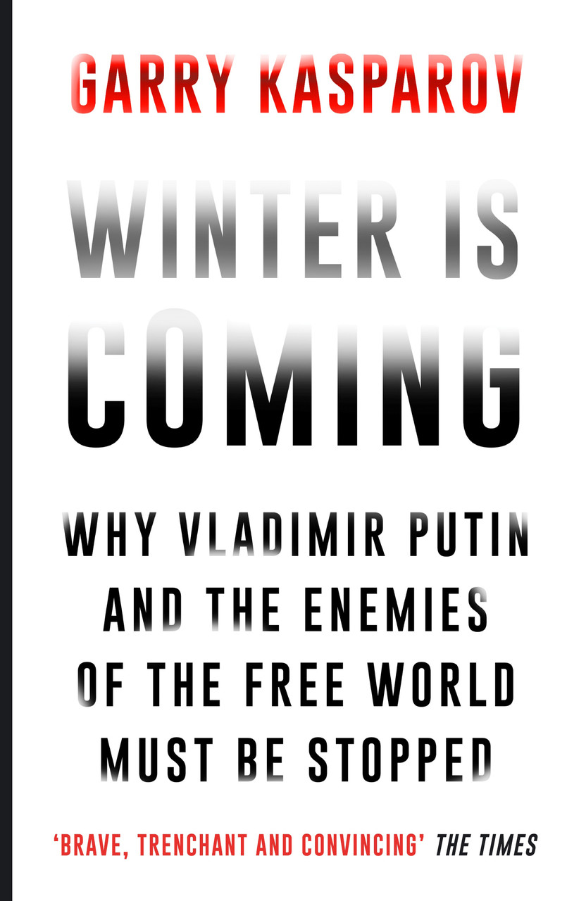 

Winter is Coming. Why Vladimir Putin and the Enemies of the Free World Must be Stopped-Гарі Каспаров-(9781782397892)