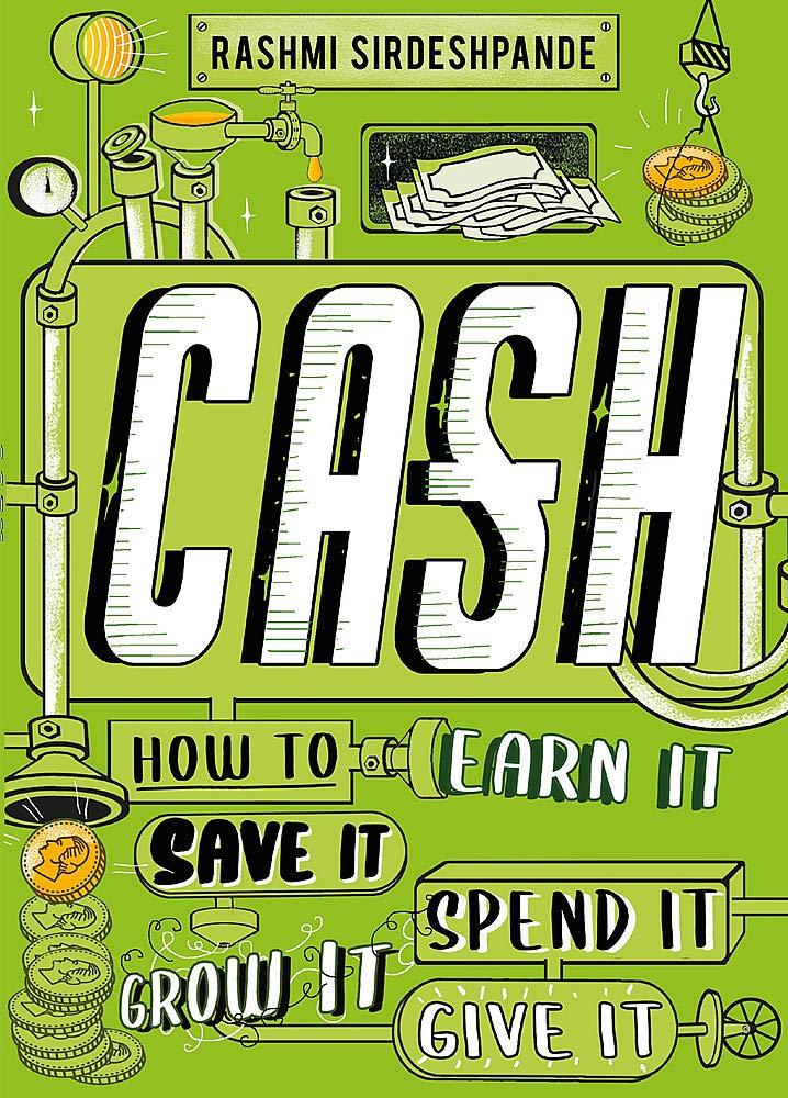 

Cash. How to Earn It, Save It, Spend It, Grow It, Give It-Рашмі Сірдешпанде-(9781526363329)