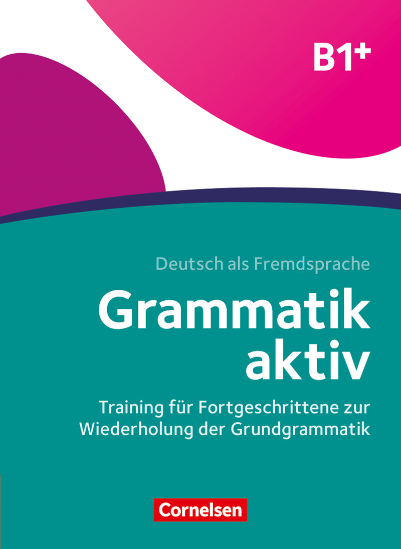 

Grammatik aktiv B1+. Training für Fortgeschrittene zur Wiederholung der Grundgrammatik. Übungsbuch-Фридеріке Джин-(978-3-06-024470-6)