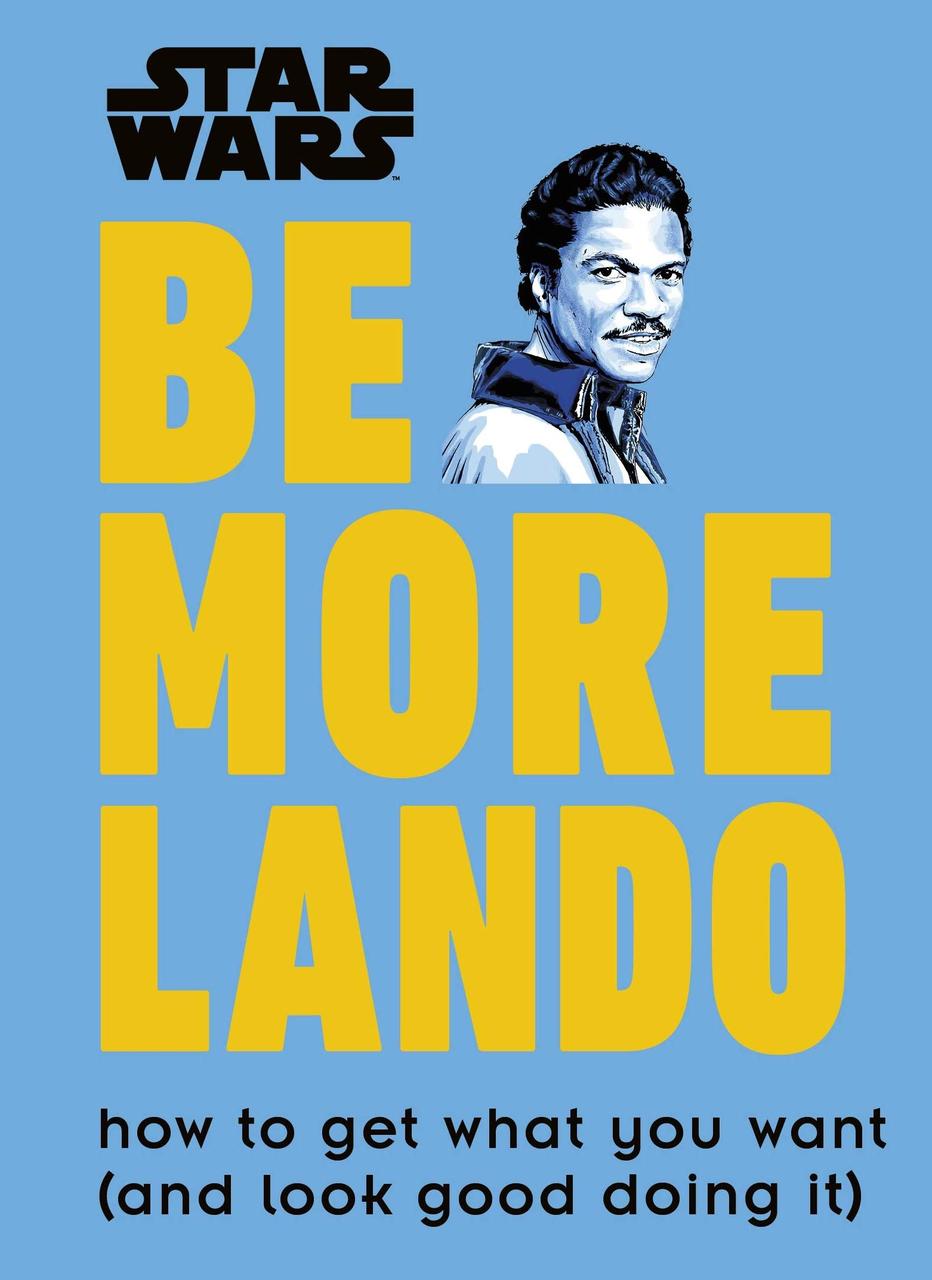 

Star Wars. Be More Lando. How to Get What You Want-Крістіан Блавельт-(9780241357644)