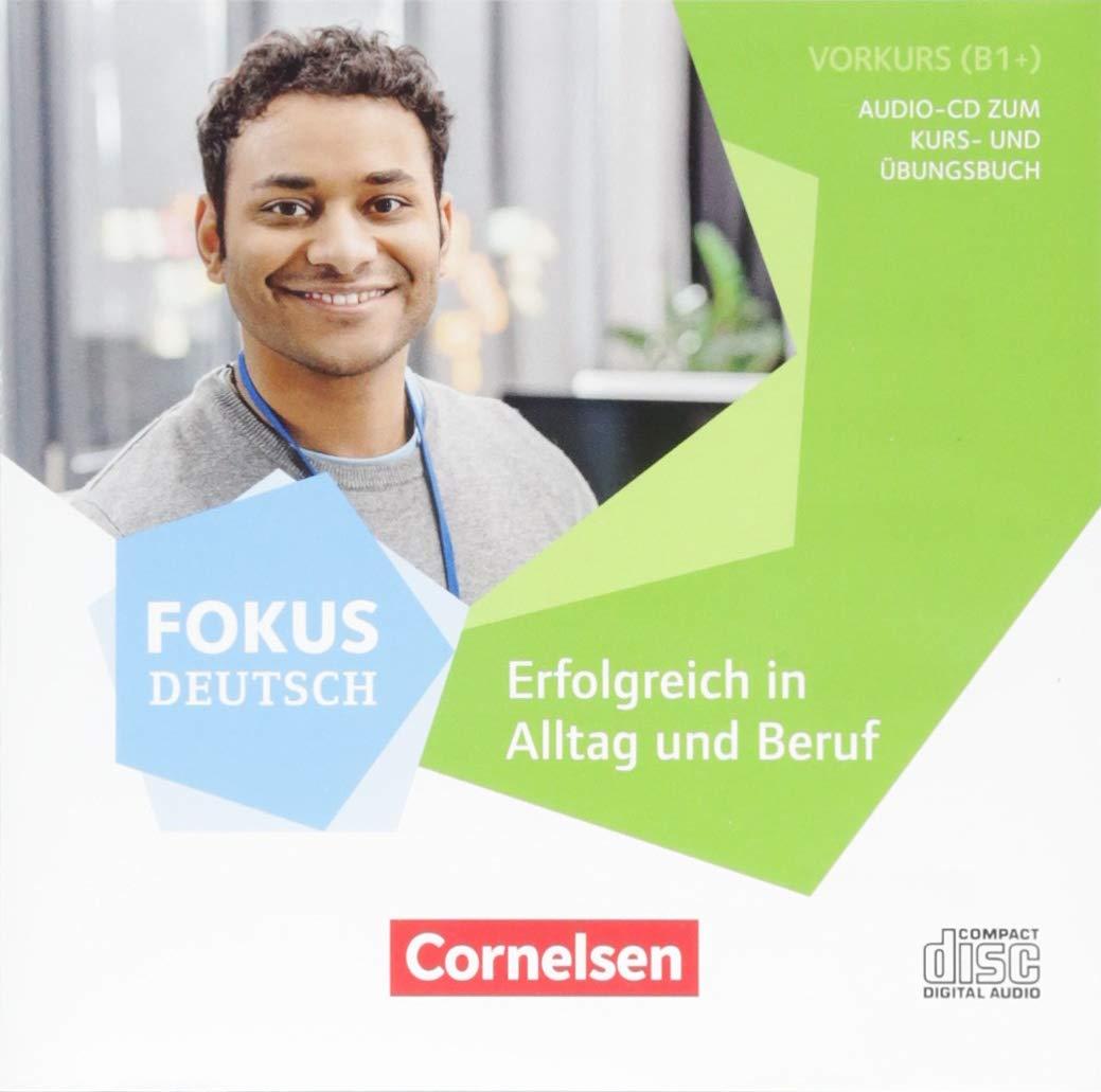 

Fokus Deutsch. Allgemeine Ausgabe B1+. Erfolgreich in Alltag und Beruf (Audio-CD zum Vorkurs)