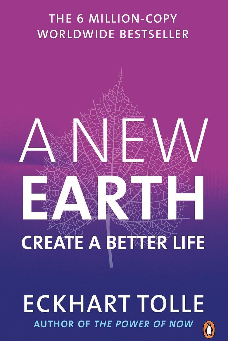 

A New Earth: Create a Better Life