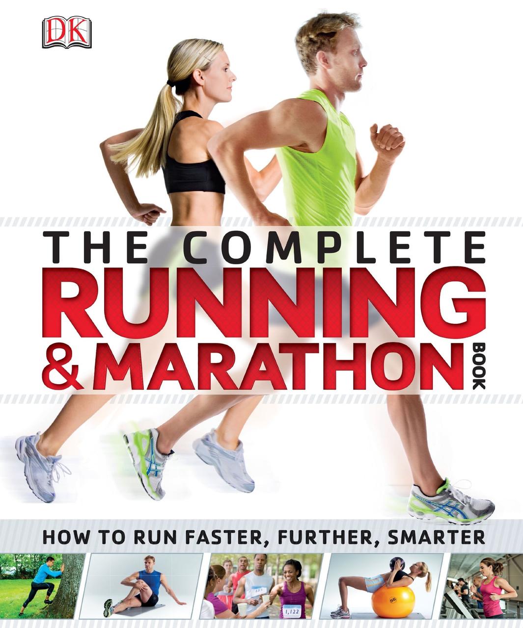 

Complete Running and Marathon Book. How to Run Faster, Further, Smarter