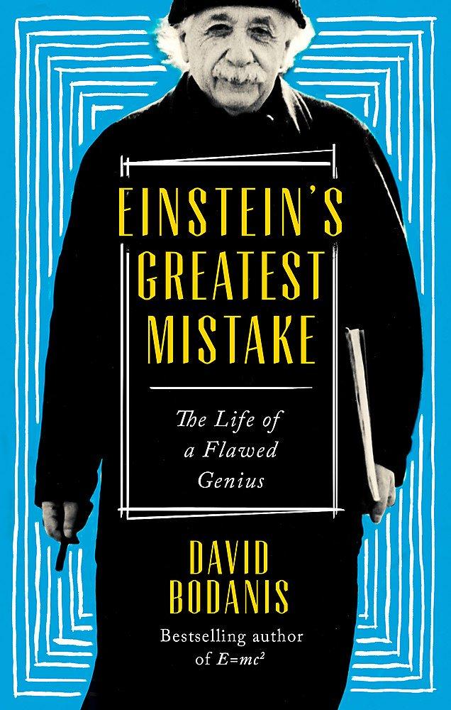 

Einstein's Greatest Mistake. The Life of a Flawed Genius