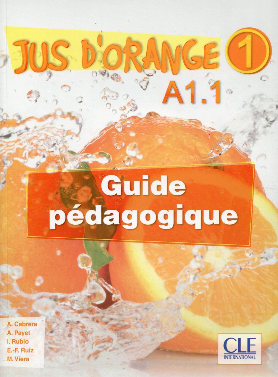 

Jus d'orange 1 A1.1 Guide pédagogique (+ CD)-Адріан Кабрера, Адріан Пайе, Мануель Віейра, Еміліо Руїс, Ізабель Рубіо-(978-2-09-038412-3)