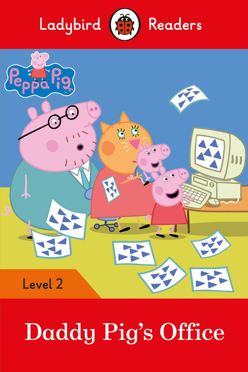 

Ladybird Readers 2. Peppa Pig. Daddy Pig's Office--(9780241298145)