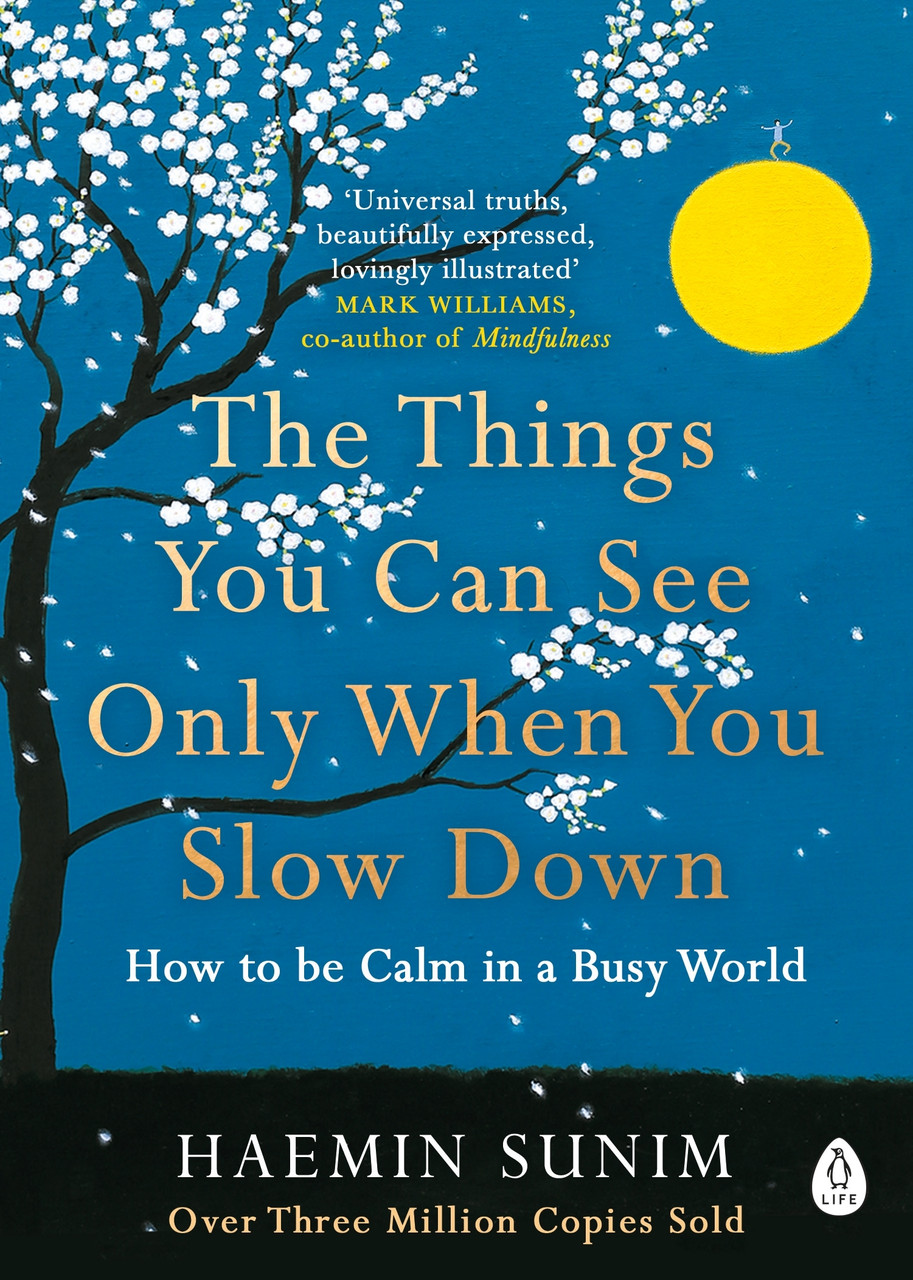 

The Things You Can See Only When You Slow Down. How to be Calm in a Busy World