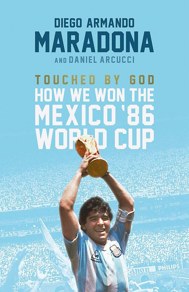 

Touched By God. How We Won the Mexico '86 World Cup